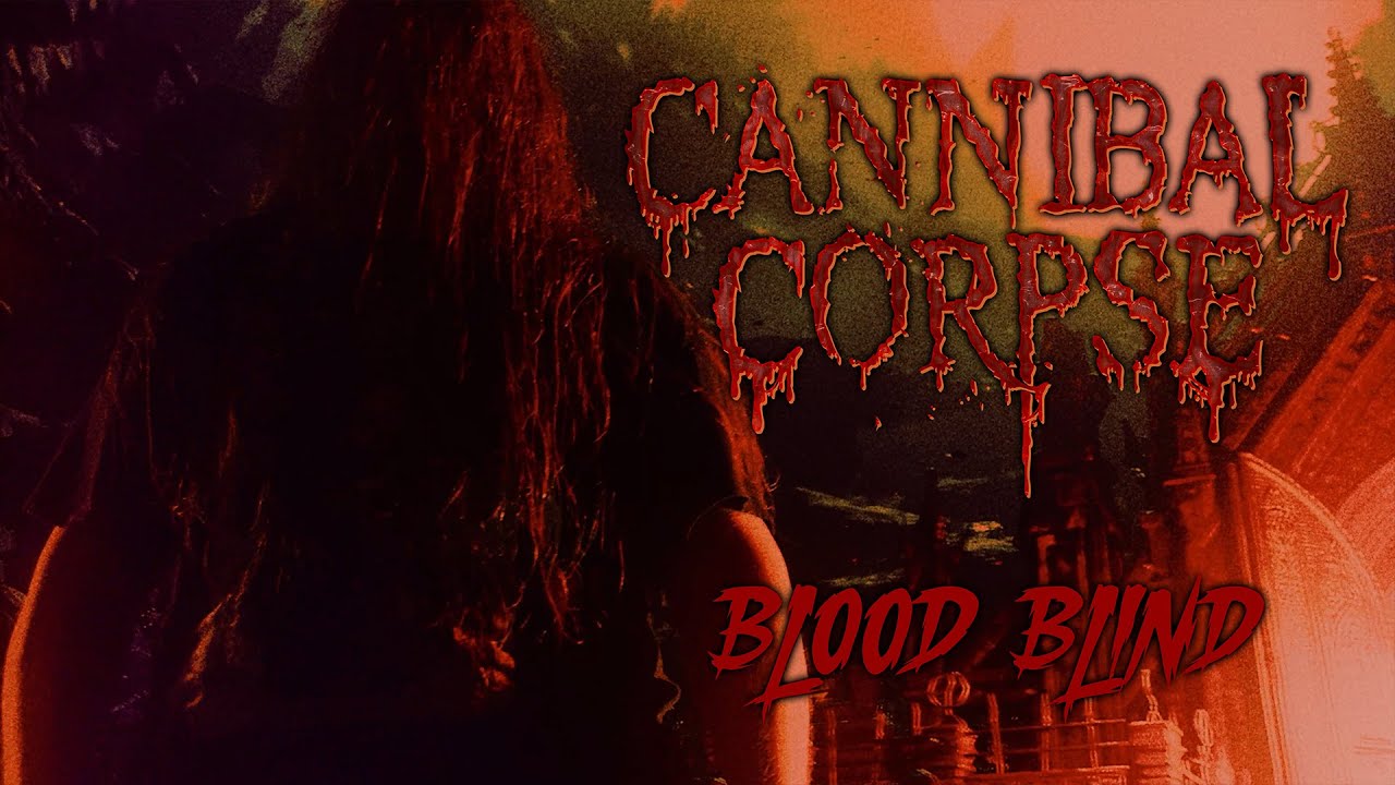 Cannibal Corpse – Blood Blind (OFFICIAL VIDEO)