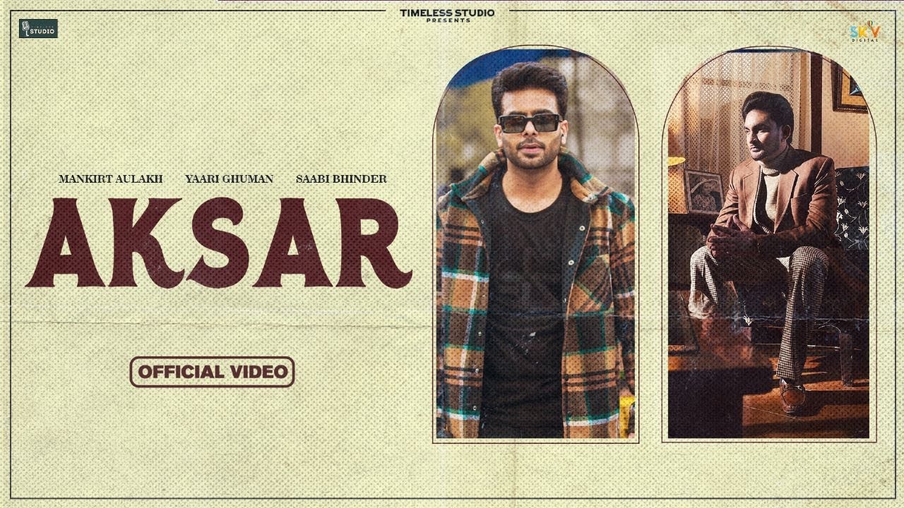 Aksar {Official Video} Sabi Bhinder Ft. Mankirt Aulakh | New Punjabi Song 2023   @TimelessStudio41