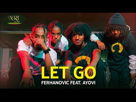 Ferhanovich  ft Ayovi – Let Go – New Ethiopian Music 2023 (Official Video)