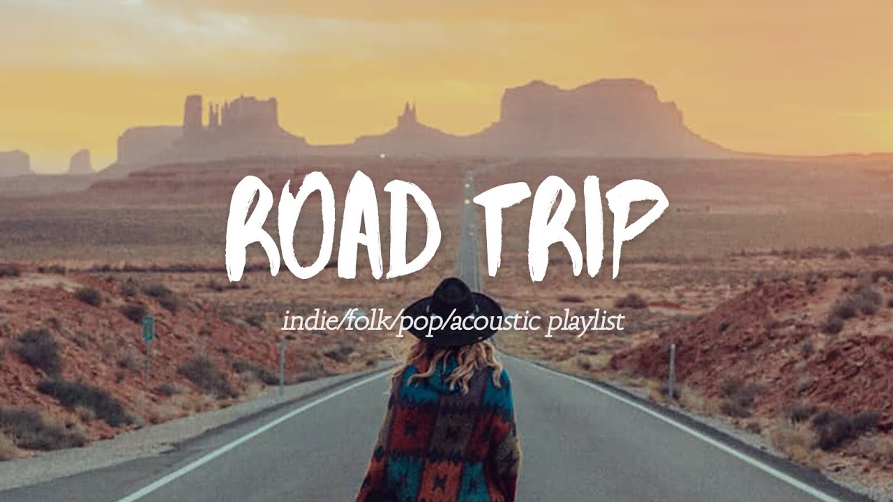 Road Trip 🚐 – An Indie/Pop/Rock Playlist