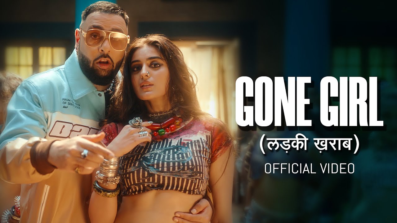 Badshah – Gone Girl (लड़की ख़राब) | Official Music Video | Payal Dev | Sakshi Vaidya