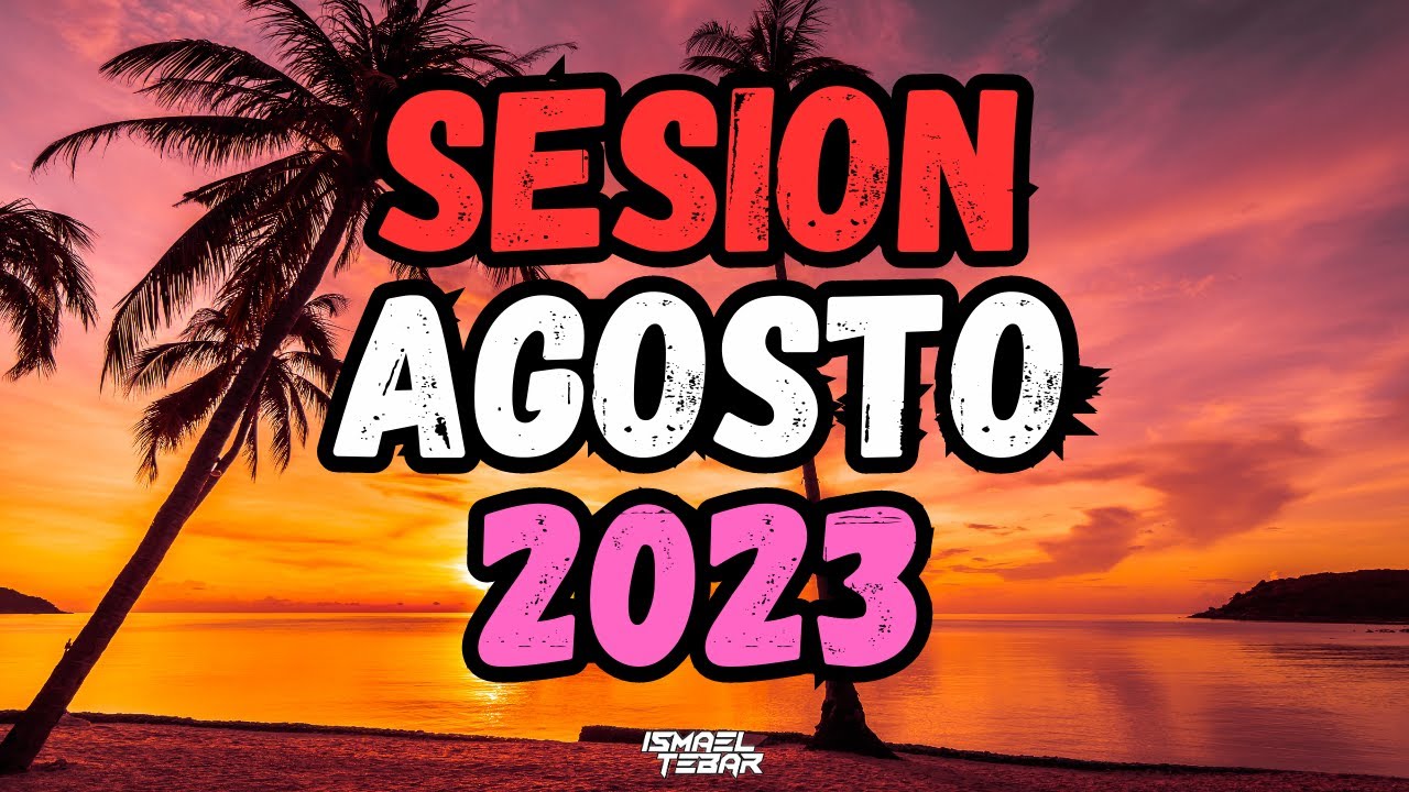 Sesion AGOSTO 2023 MIX (Reggaeton, Comercial, Trap, Flamenco, Dembow) Ismael Tebar DJ