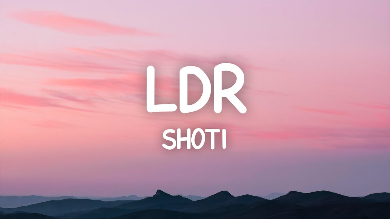 Shoti – LDR (Lyrics)