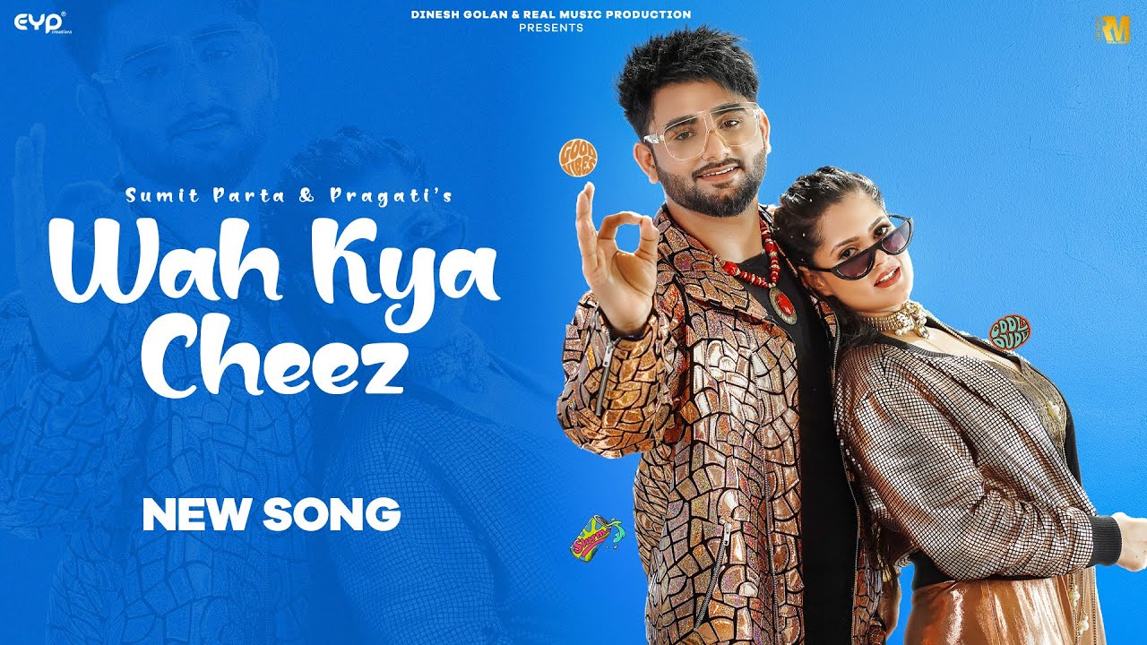 WAH KYA CHEEZ (Official Video) : Sumit Parta | Pragati | New Haryanvi song 2023