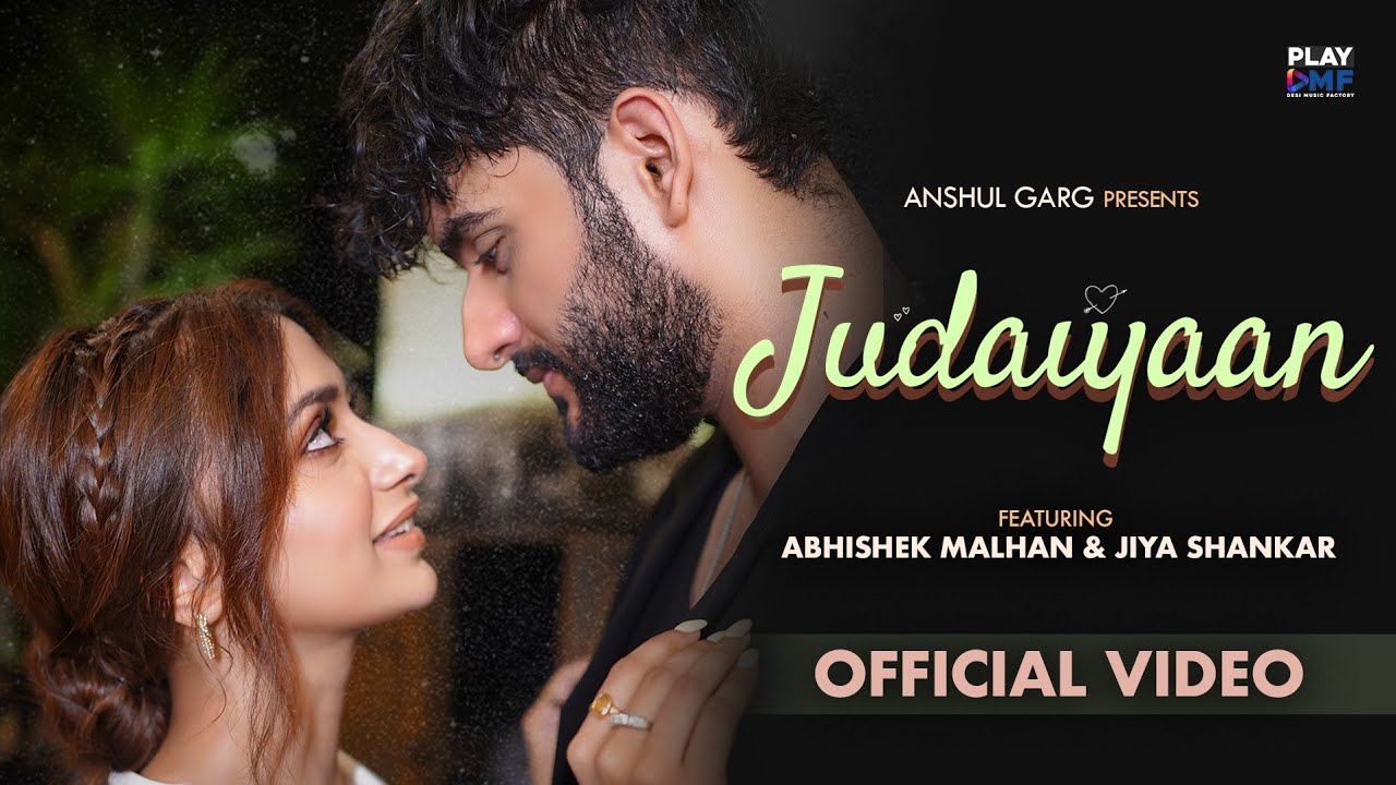 Judaiyaan – Abhishek Malhan | Jiya Shankar | Tanveer Evan | Rajat Nagpal  Gurinder Bawa| Anshul Garg