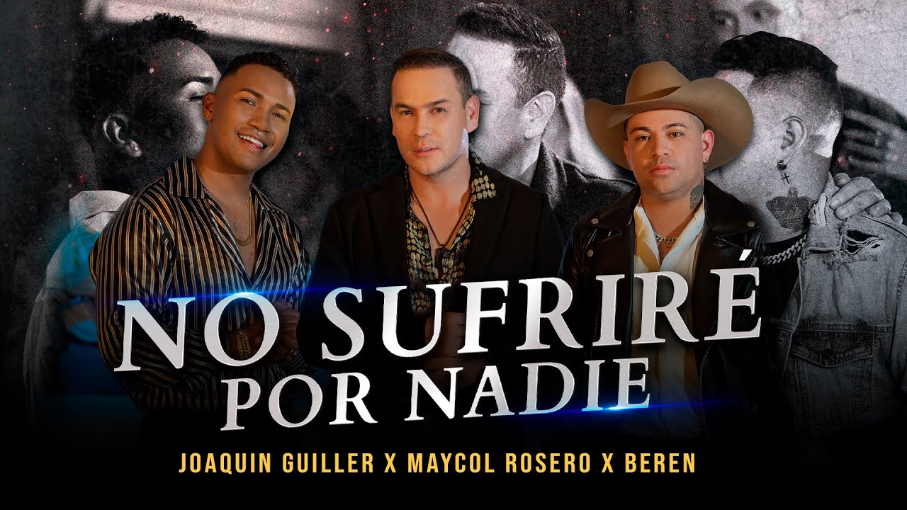 Joaquin Guiller, Maycol Rosero, Beren – No Sufriré Por Nadie (Remix)