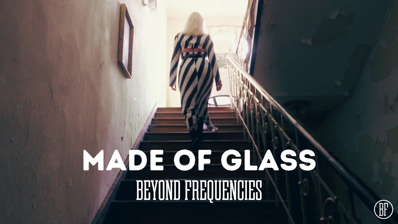 Beyond Frequencies – Made Of Glass (Official Music Video)