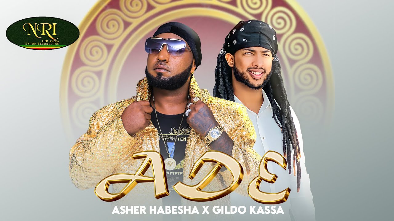 Asher Habesha X Gildo Kassa – ADE – New Ethiopian Music 2024 (Official Video)