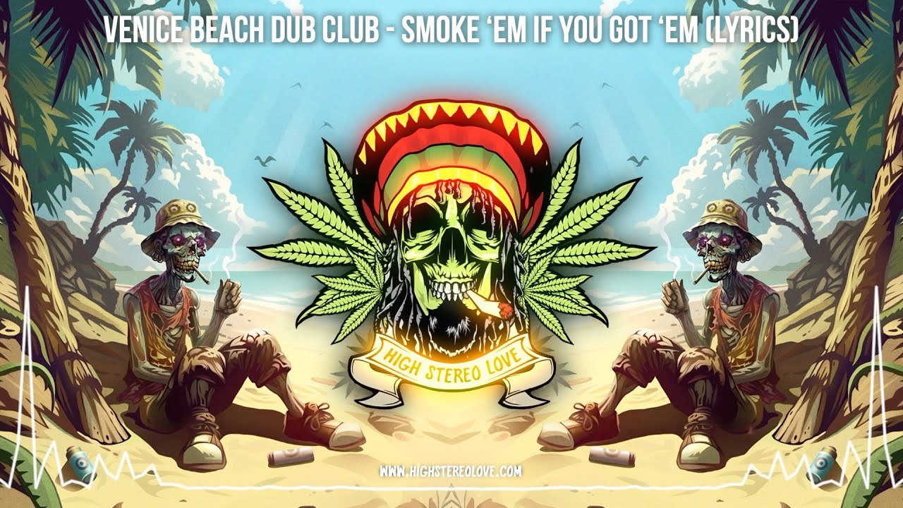 Venice Beach Dub Club – Smoke ‘Em If You Got ‘Em ???? (New Reggae 2024 / Roots Reggae 2024 / Lyrics)